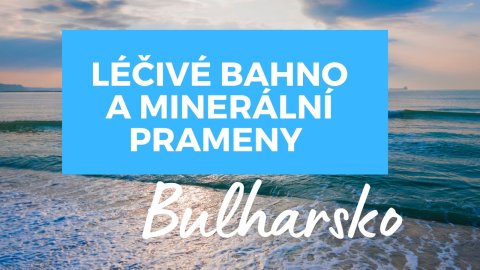 Léčivé bahno a minerální prameny v Bulharsku